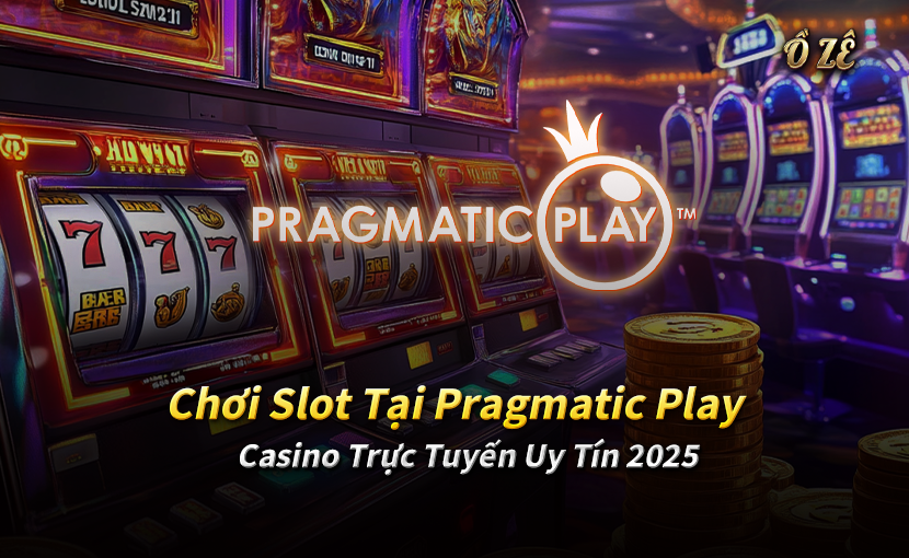 Chơi Slot Tại Pragmatic Play – Casino Trực Tuyến Uy Tín 2025