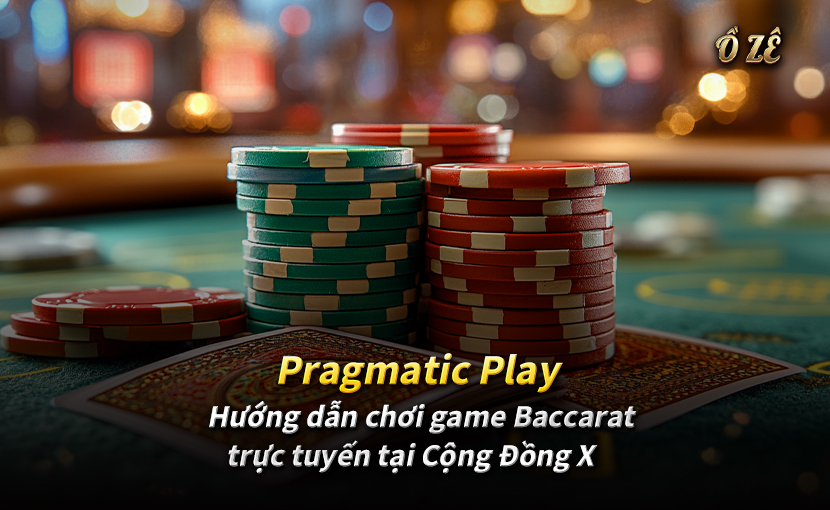 Pragmatic Play | Hướng dẫn chơi game Baccarat trực tuyến tại Cộng Đồng X